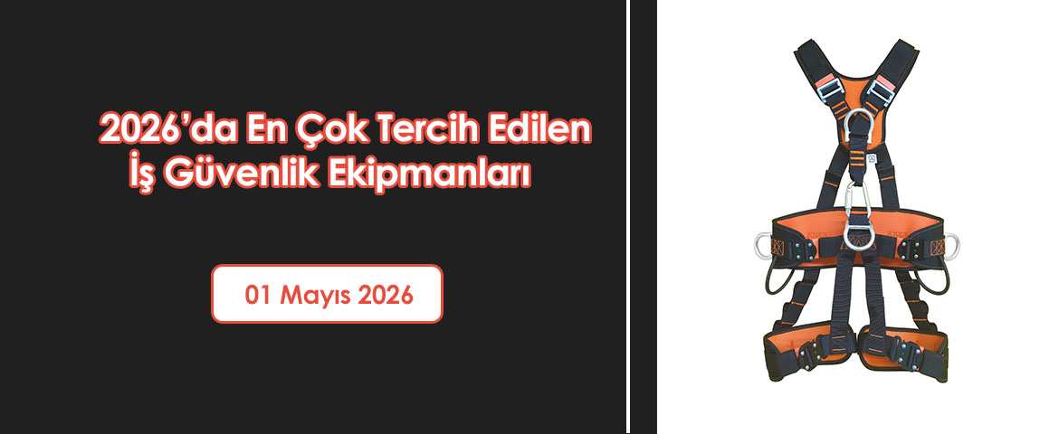 2026’da En Çok Tercih Edilen İş Güvenlik Ekipmanları