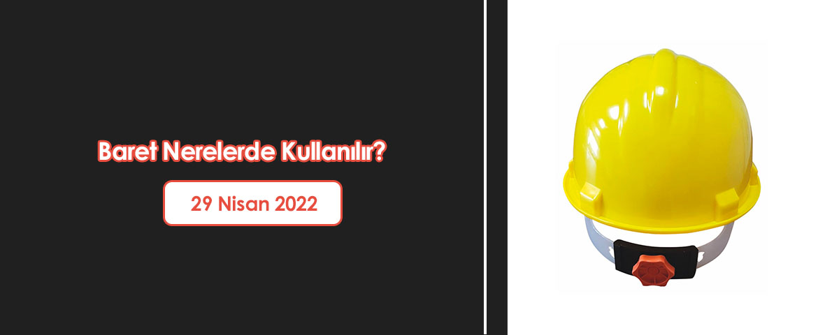 Baret Nerelerde Kullanılır?