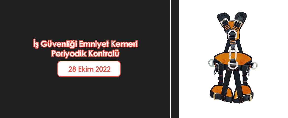 İş Güvenliği Emniyet Kemeri Periyodik Kontrolü