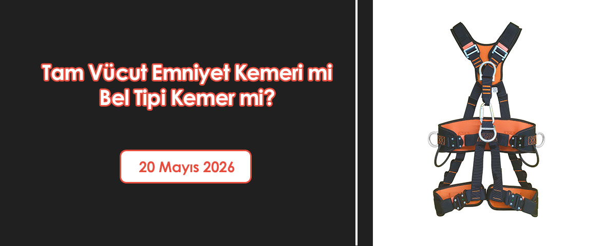 Tam Vücut Emniyet Kemeri mi Bel Tipi Kemer mi?