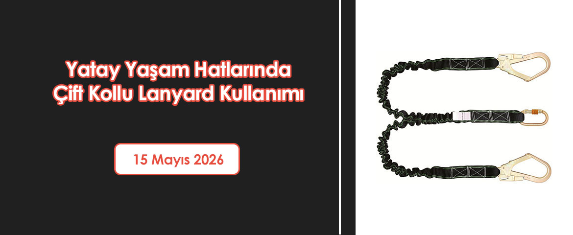Yatay Yaşam Hatlarında Çift Kollu Lanyard Kullanımı