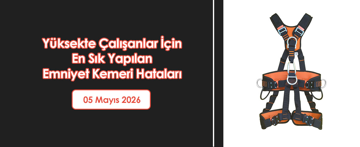 Yüksekte Çalışanlar İçin En Sık Yapılan Emniyet Kemeri Hataları