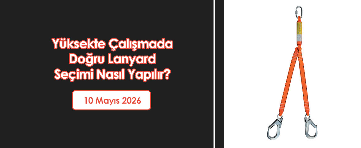 Yüksekte Çalışmada Doğru Lanyard Seçimi Nasıl Yapılır?